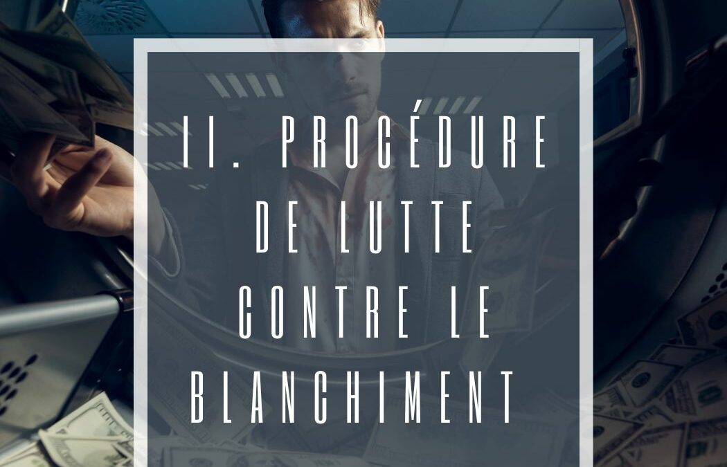 II. Procédure de lutte contre le blanchiment des capitaux et le financement du terrorisme